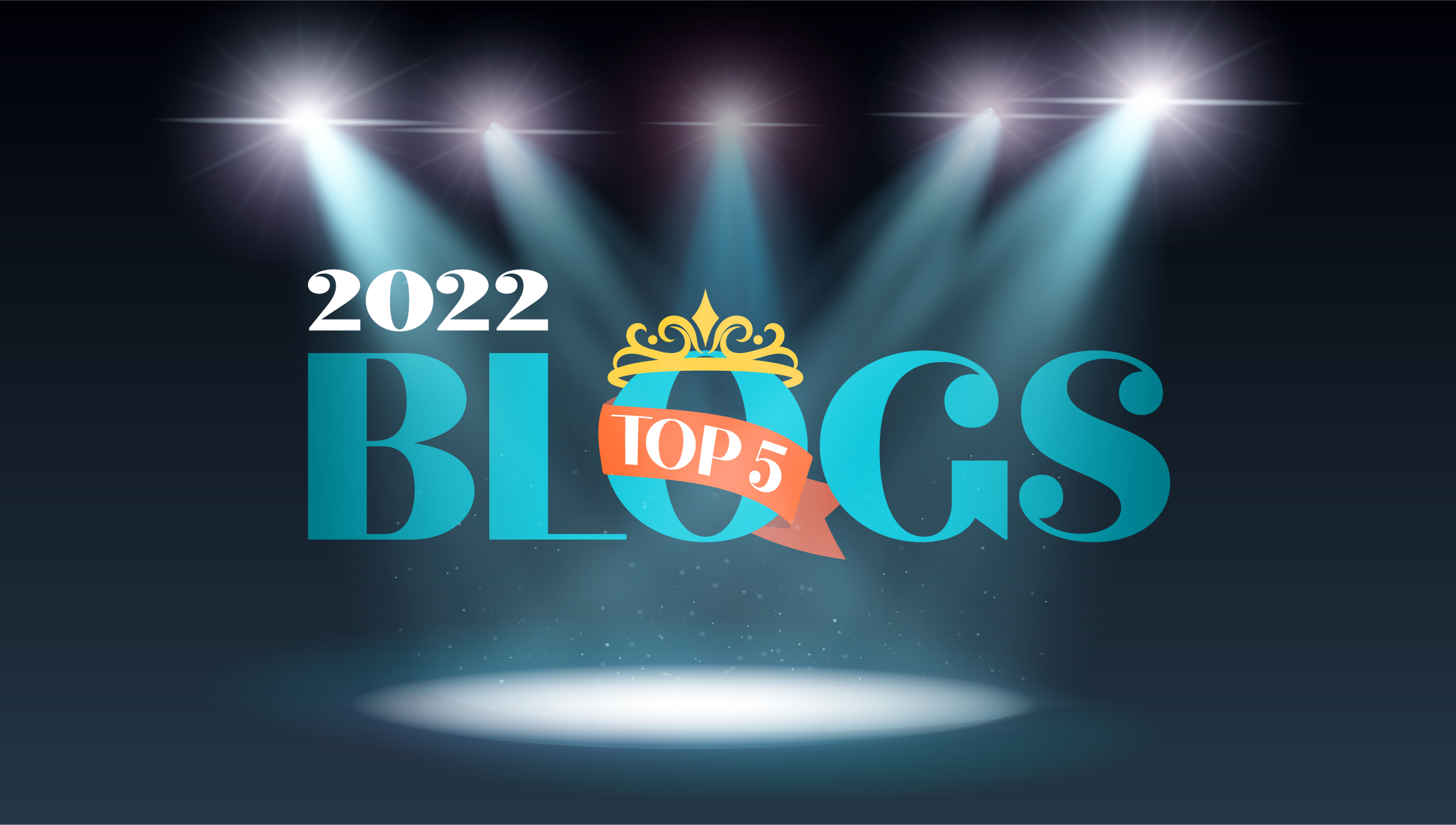 Top 5 Most Popular Blogs from 2022